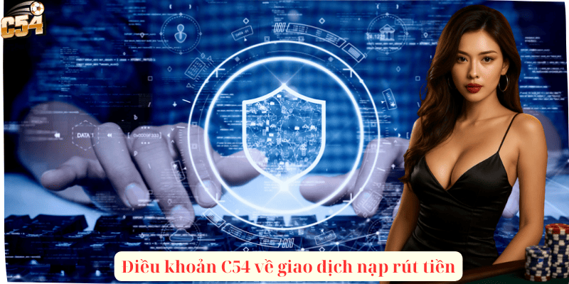Điều khoản C54 về giao dịch nạp rút tiền