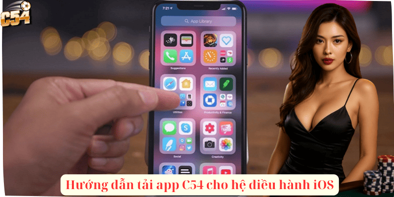 Hướng dẫn tải app C54 cho hệ điều hành iOS
