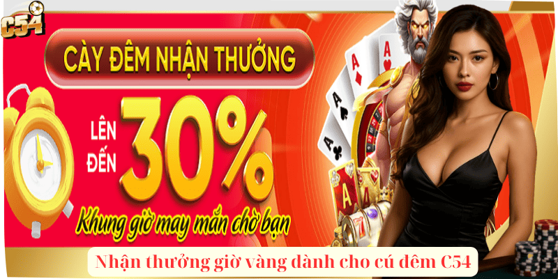 Nhận thưởng giờ vàng dành cho cú đêm C54