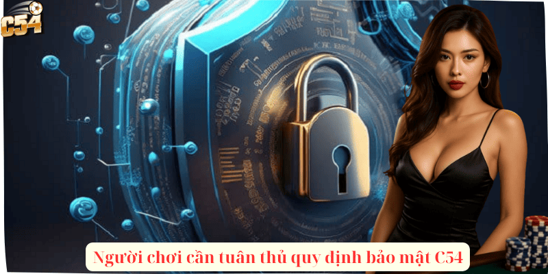 Người chơi cần tuân thủ quy định bảo mật C54